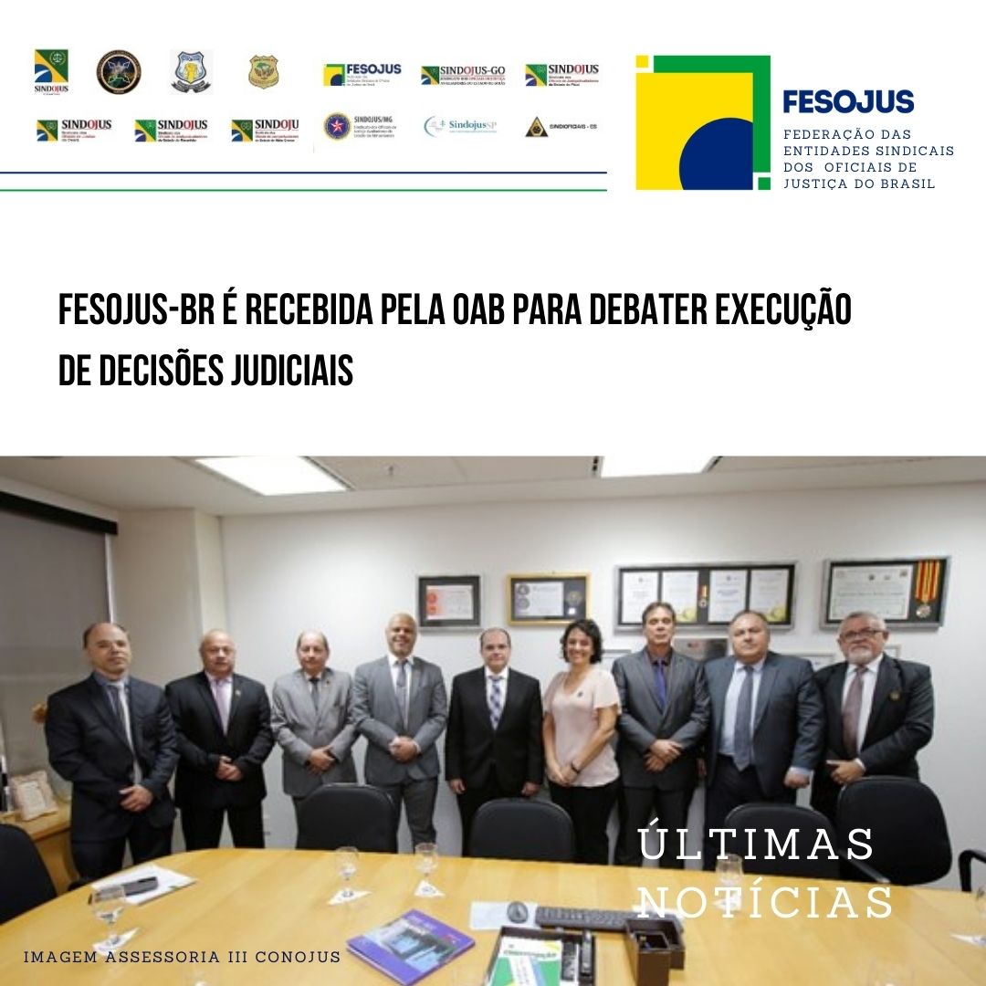 No momento, você está visualizando FESOJUS-BR é recebida pela OAB para debater execução de decisões judiciais