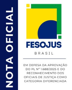 Leia mais sobre o artigo NOTA OFICIAL DA FESOJUS-BREm defesa da aprovação do PL nº 1.688/2025 e do reconhecimento dos Oficiais de Justiça como categoria diferenciada