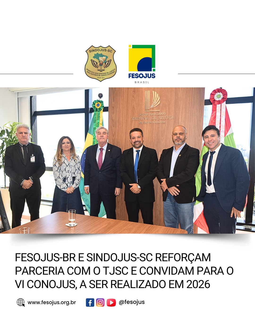 FESOJUS-BR e SINDOJUS-SC reforçam parceria com o TJSC e convidam para o VI CONOJUS, a ser realizado em 2026